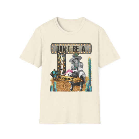Don't Be a Legend Unisex Softstyle T-Shirt | Retro Western Graphic Tee